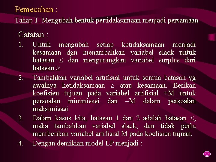 Pemecahan : Tahap 1. Mengubah bentuk pertidaksamaan menjadi persamaan Catatan : 1. 2. 3.