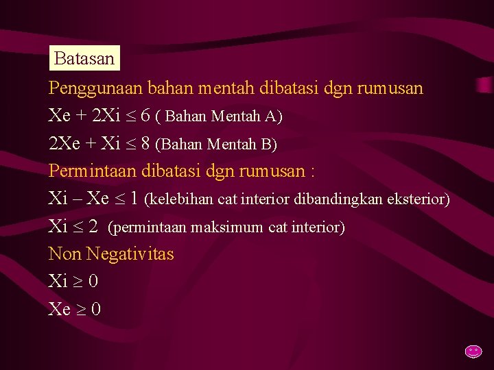 Batasan Penggunaan bahan mentah dibatasi dgn rumusan Xe + 2 Xi 6 ( Bahan