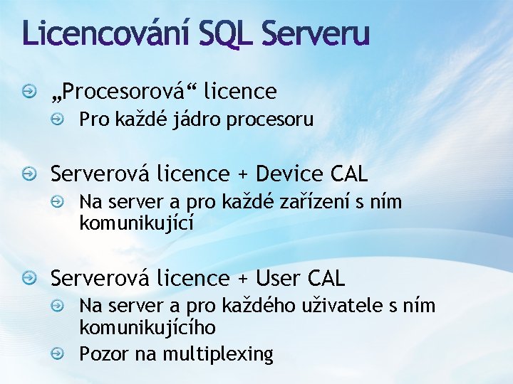 „Procesorová“ licence Pro každé jádro procesoru Serverová licence + Device CAL Na server a