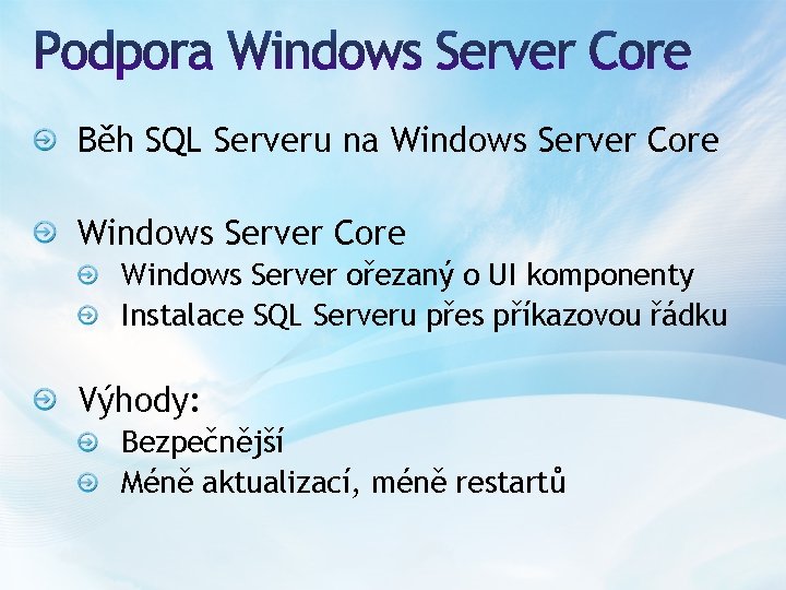 Běh SQL Serveru na Windows Server Core Windows Server ořezaný o UI komponenty Instalace
