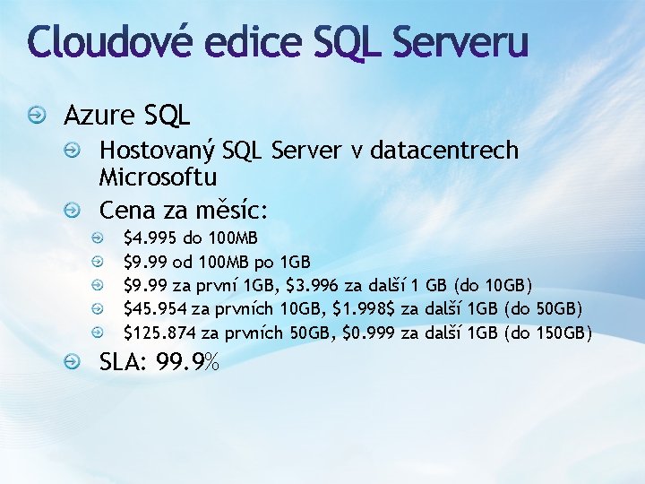 Azure SQL Hostovaný SQL Server v datacentrech Microsoftu Cena za měsíc: $4. 995 do