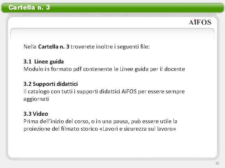 Cartella n. 3 Nella Cartella n. 3 troverete inoltre i seguenti file: 3. 1