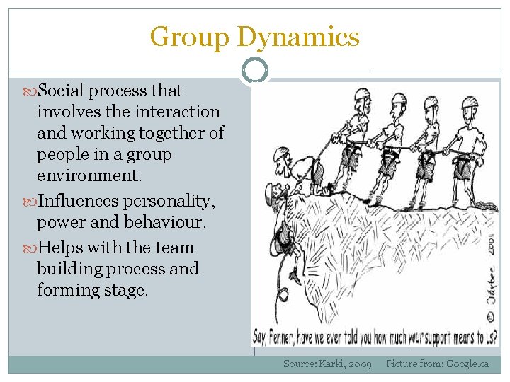 Group Dynamics Social process that involves the interaction and working together of people in