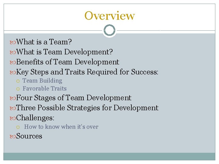 Overview What is a Team? What is Team Development? Benefits of Team Development Key