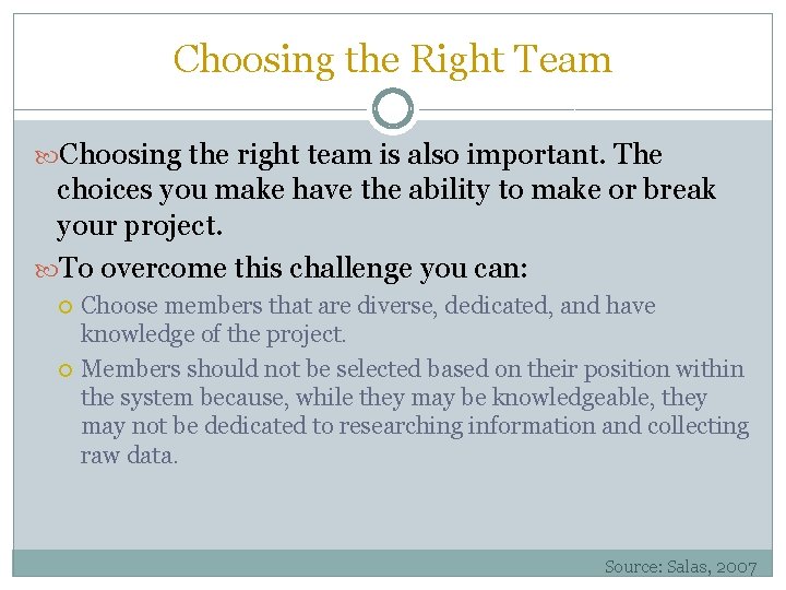 Choosing the Right Team Choosing the right team is also important. The choices you