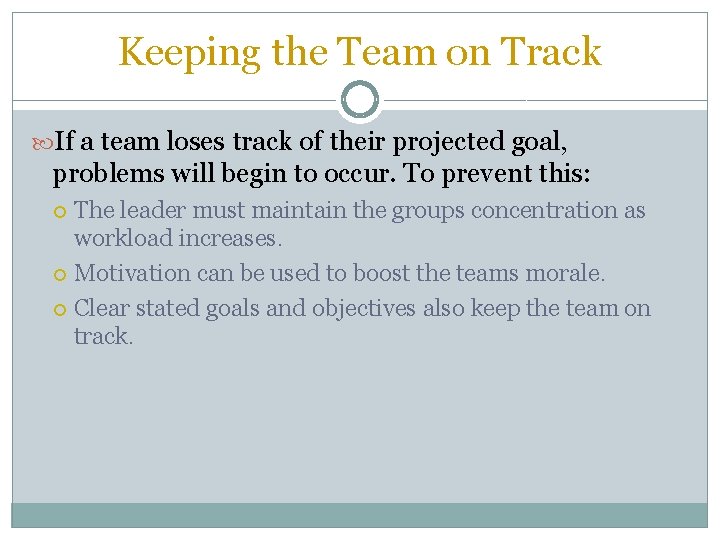 Keeping the Team on Track If a team loses track of their projected goal,