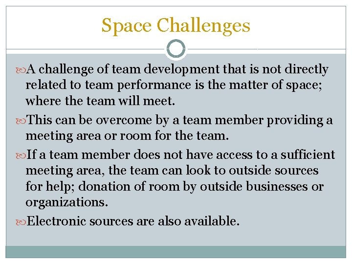 Space Challenges A challenge of team development that is not directly related to team