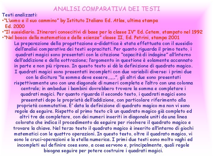 ANALISI COMPARATIVA DEI TESTI Testi analizzati: • “L’uomo e il suo cammino” by Istituto