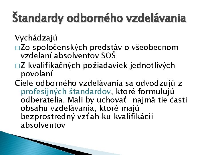 Štandardy odborného vzdelávania Vychádzajú � Zo spoločenských predstáv o všeobecnom vzdelaní absolventov SOŠ �