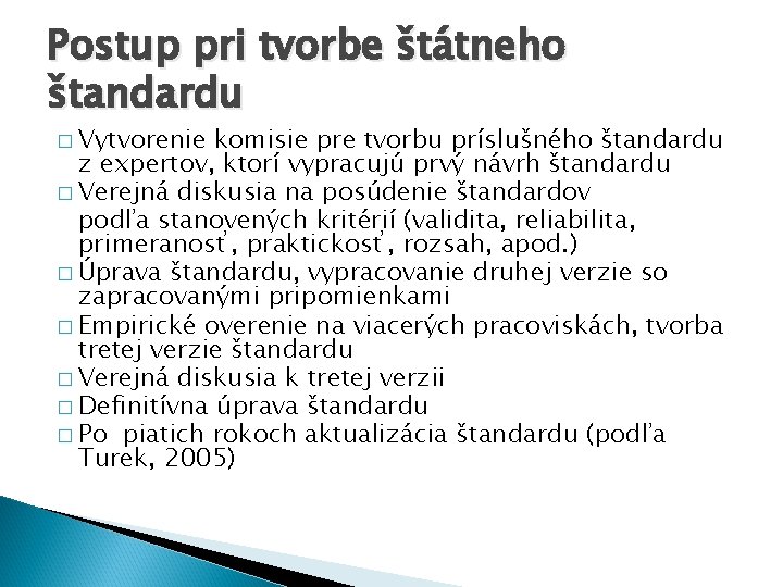 Postup pri tvorbe štátneho štandardu � Vytvorenie komisie pre tvorbu príslušného štandardu z expertov,