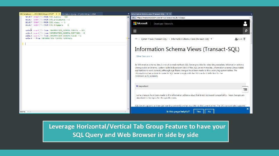  Leverage Horizontal/Vertical Tab Group Feature to have your SQL Query and Web Browser