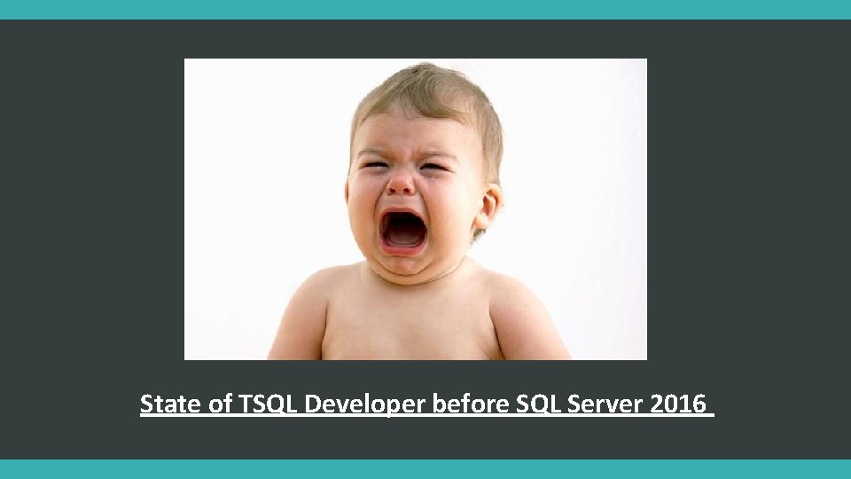 State of TSQL Developer before SQL Server 2016 