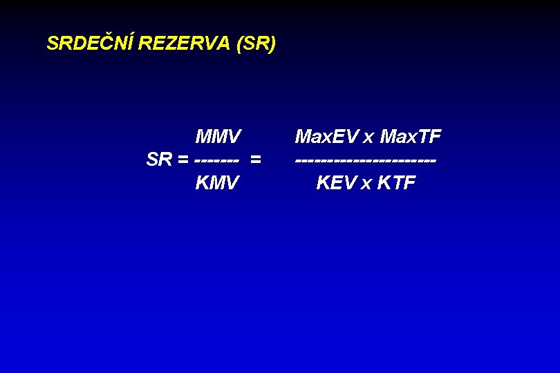 SRDEČNÍ REZERVA (SR) MMV SR = ------- = KMV Max. EV x Max. TF