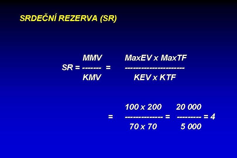 SRDEČNÍ REZERVA (SR) MMV SR = ------- = KMV = Max. EV x Max.
