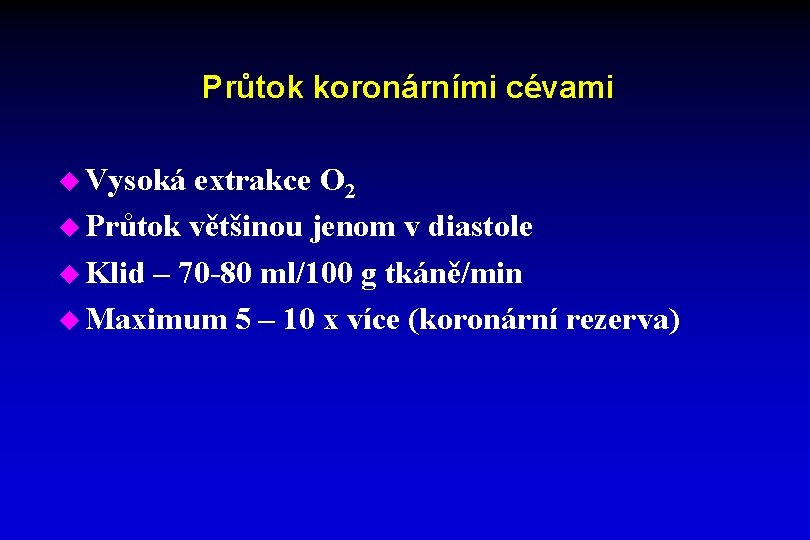 Průtok koronárními cévami u Vysoká extrakce O 2 u Průtok většinou jenom v diastole