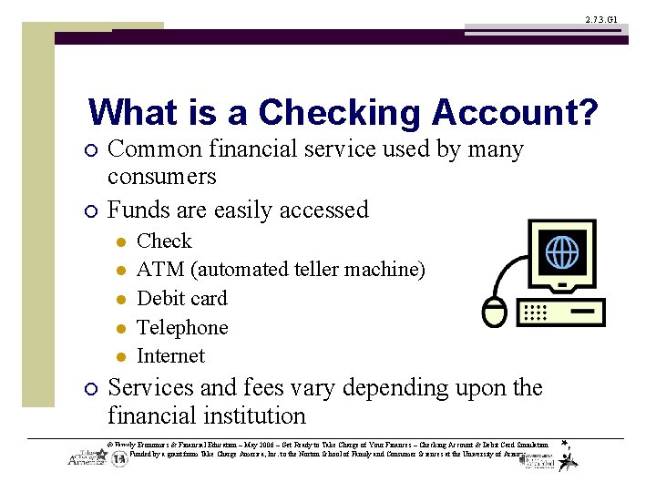 2. 7. 3. G 1 What is a Checking Account? ¡ ¡ Common financial