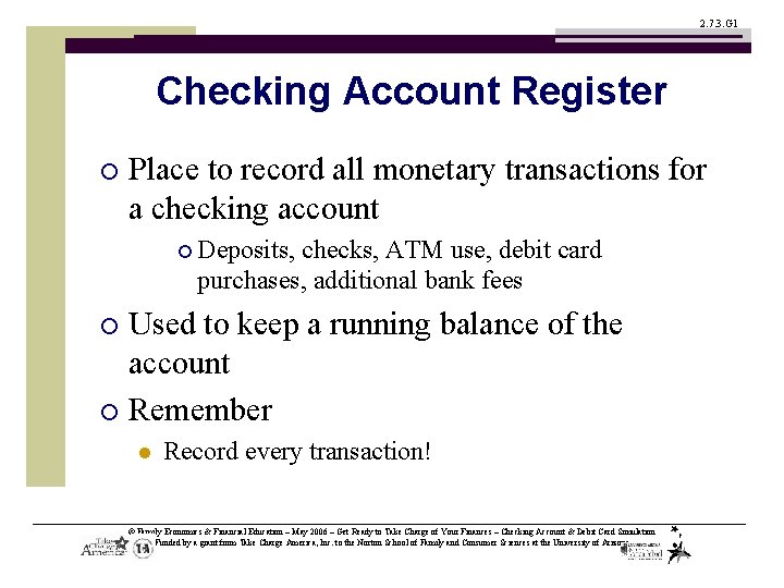 2. 7. 3. G 1 Checking Account Register ¡ Place to record all monetary
