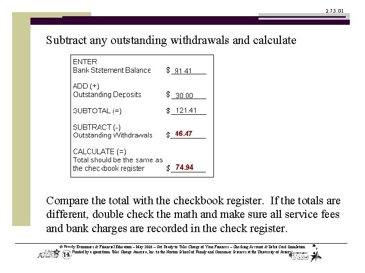 2. 7. 3. G 1 Subtract any outstanding withdrawals and calculate Compare the total