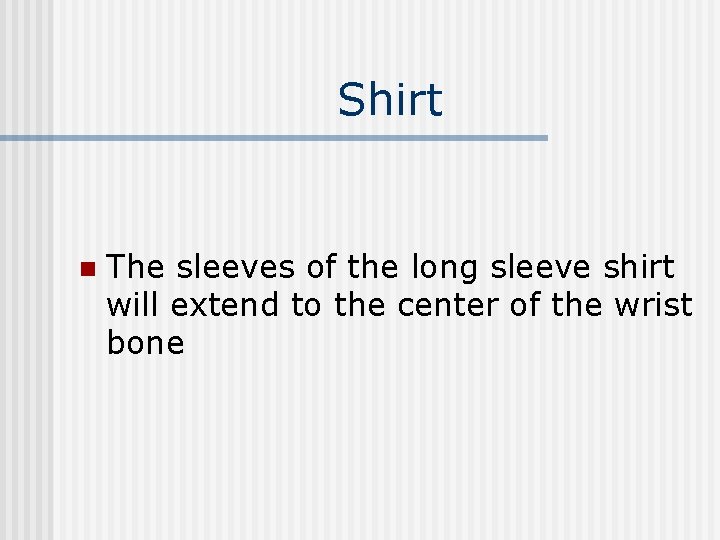 Shirt n The sleeves of the long sleeve shirt will extend to the center