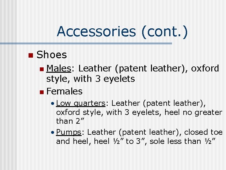 Accessories (cont. ) n Shoes Males: Leather (patent leather), oxford style, with 3 eyelets