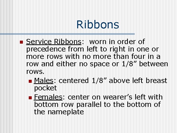 Ribbons n Service Ribbons: worn in order of precedence from left to right in