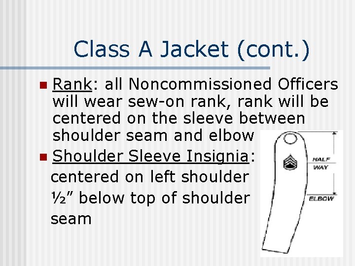 Class A Jacket (cont. ) Rank: all Noncommissioned Officers will wear sew-on rank, rank