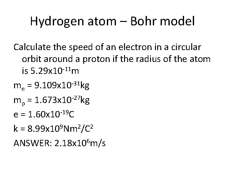 Hydrogen atom – Bohr model Calculate the speed of an electron in a circular