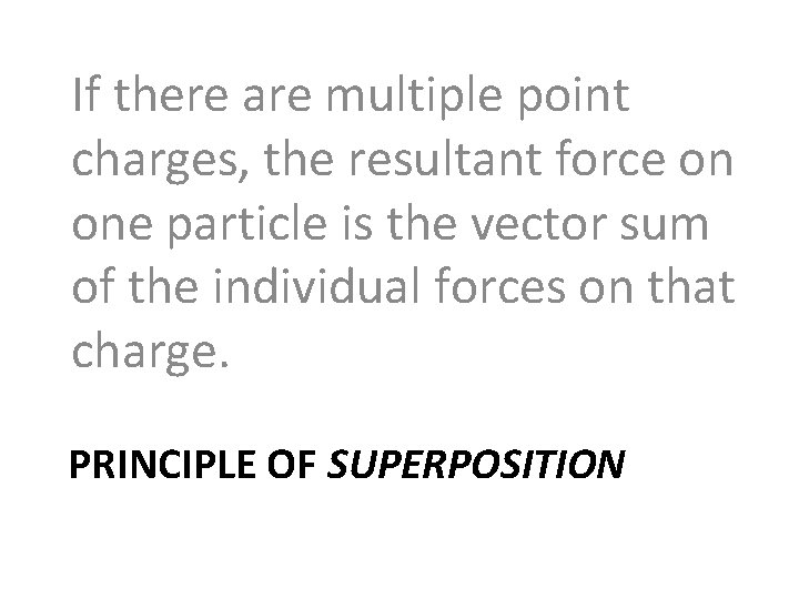 If there are multiple point charges, the resultant force on one particle is the