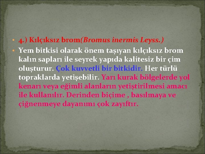  • 4. ) Kılçıksız brom(Bromus inermis Leyss. ) • Yem bitkisi olarak önem