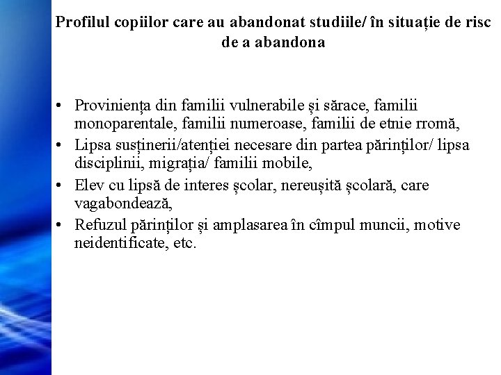 Profilul copiilor care au abandonat studiile/ în situație de risc de a abandona •