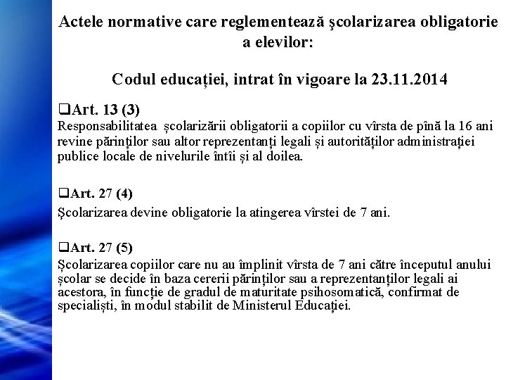 Actele normative care reglementează şcolarizarea obligatorie a elevilor: Codul educației, intrat în vigoare la