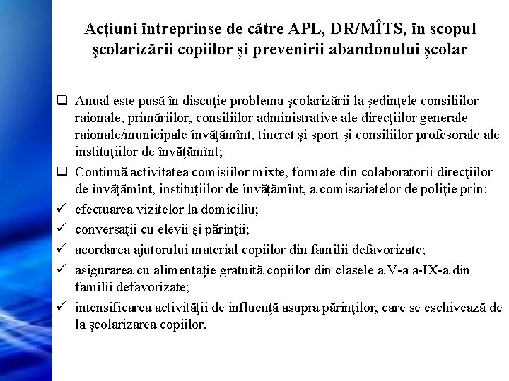 Acţiuni întreprinse de către APL, DR/MÎTS, în scopul şcolarizării copiilor și prevenirii abandonului școlar