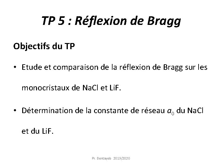 TP 5 : Réflexion de Bragg Objectifs du TP • Etude et comparaison de