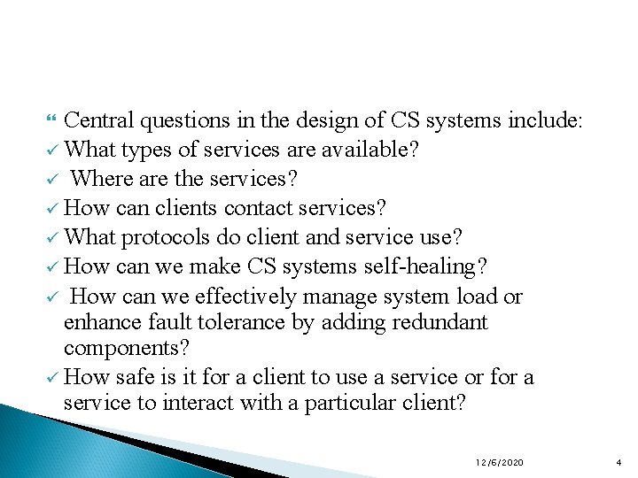 Central questions in the design of CS systems include: ü What types of services