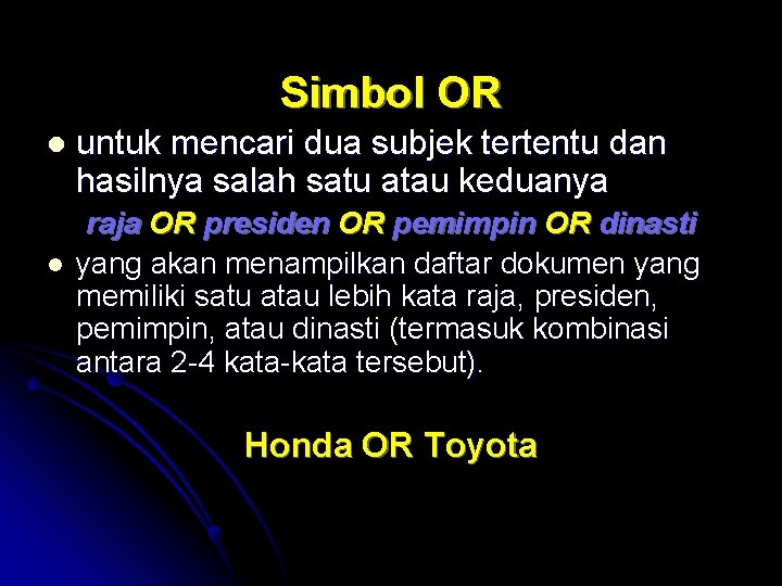 Simbol OR l l untuk mencari dua subjek tertentu dan hasilnya salah satu atau