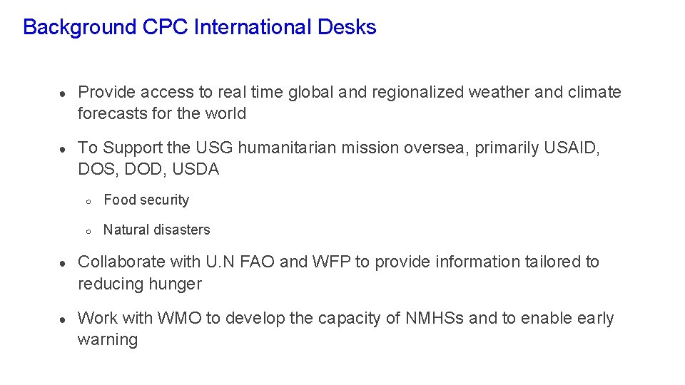 Background CPC International Desks ● Provide access to real time global and regionalized weather