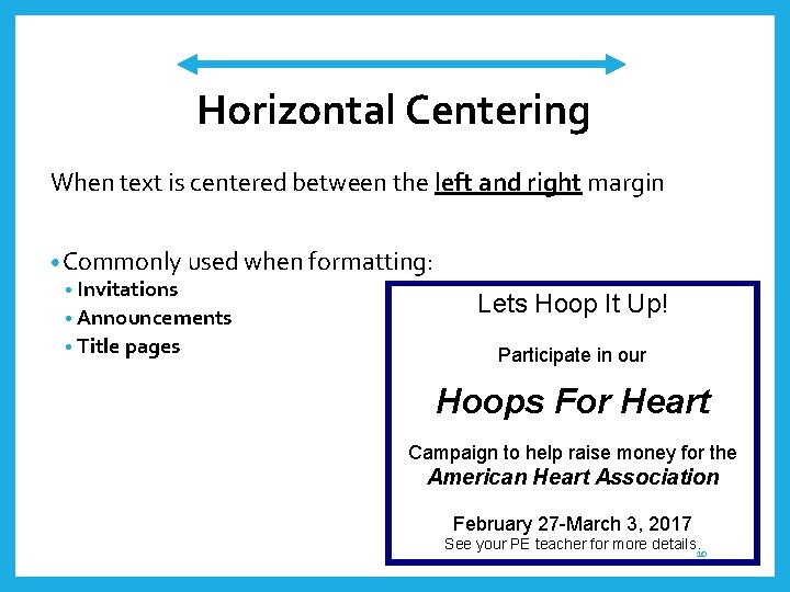 Horizontal Centering When text is centered between the left and right margin • Commonly