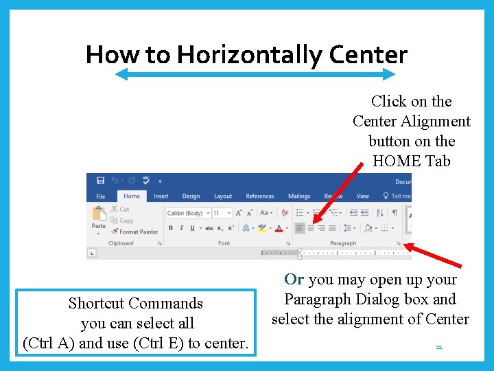 How to Horizontally Center Click on the Center Alignment button on the HOME Tab