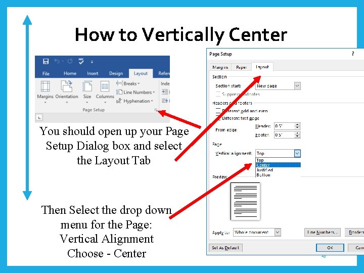 How to Vertically Center You should open up your Page Setup Dialog box and
