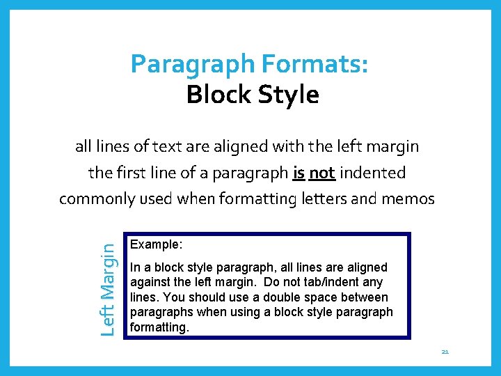 Paragraph Formats: Block Style Left Margin all lines of text are aligned with the