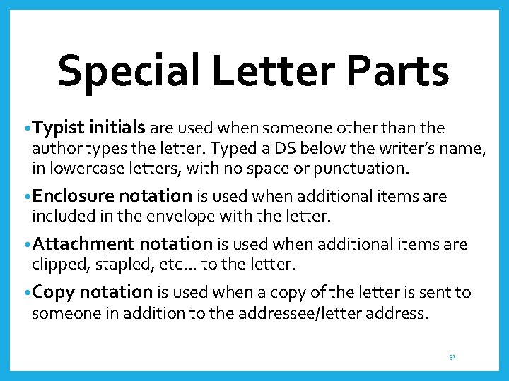 Special Letter Parts • Typist initials are used when someone other than the author