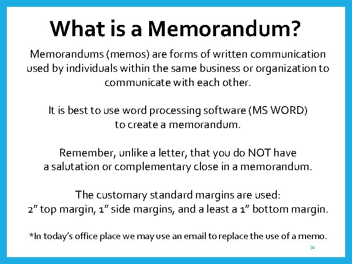 What is a Memorandum? Memorandums (memos) are forms of written communication used by individuals
