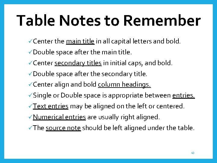 Table Notes to Remember üCenter the main title in all capital letters and bold.