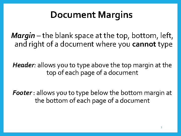 Document Margins Margin – the blank space at the top, bottom, left, and right