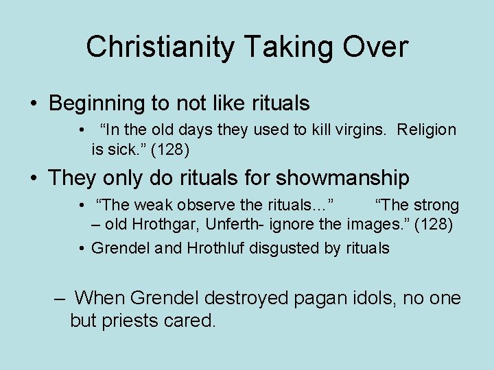 Christianity Taking Over • Beginning to not like rituals • “In the old days