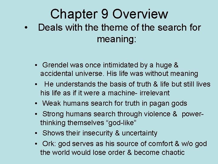 Chapter 9 Overview • Deals with theme of the search for meaning: • Grendel