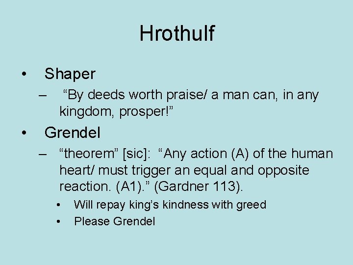 Hrothulf • Shaper – • “By deeds worth praise/ a man can, in any