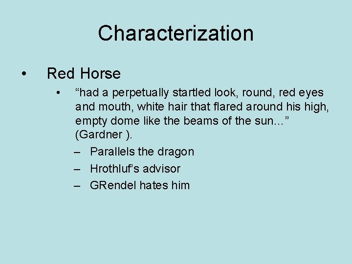 Characterization • Red Horse • “had a perpetually startled look, round, red eyes and