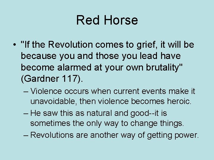 Red Horse • "If the Revolution comes to grief, it will be because you