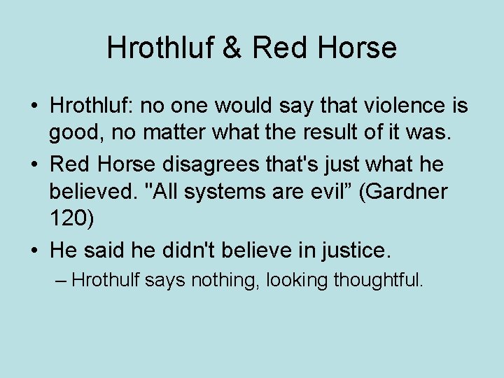 Hrothluf & Red Horse • Hrothluf: no one would say that violence is good,